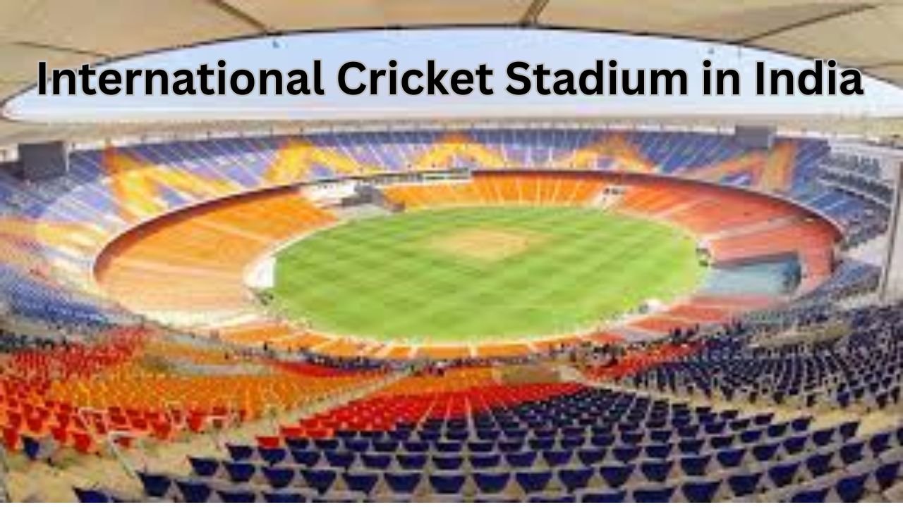 Total International Cricket Stadium in India