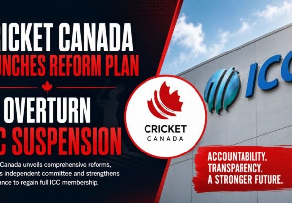 Cricket Canada Launches Reform Plan to Overturn ICC Suspension